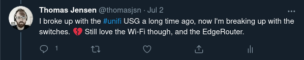 I broke up with the #unifi USG a long time ago, now I'm breaking up with the switches. Still love the Wi-Fi though, and the EdgeRouter.